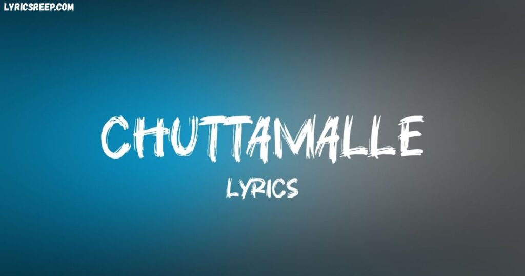 Chuttamalle Lyrics
