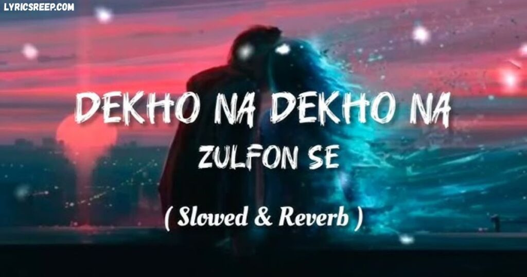 dekho na dekho na zulfon se lyrics


