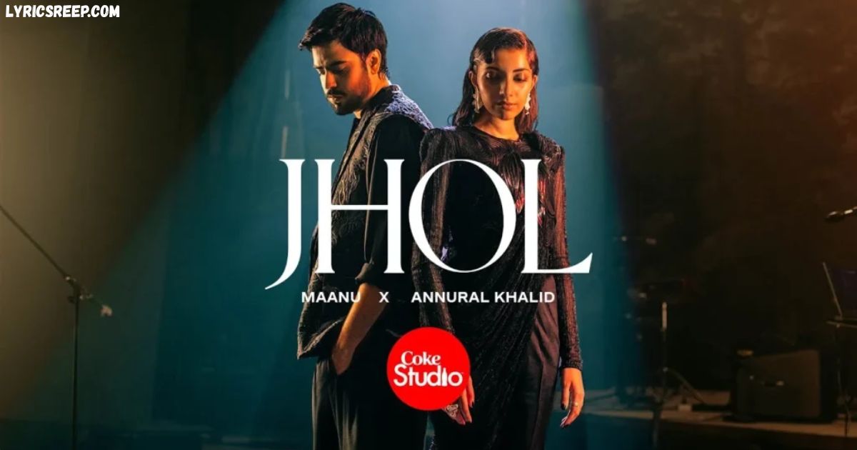 Jhol Lyrics – Coke Studio | Hun Te Roz Tenu Chande Jande