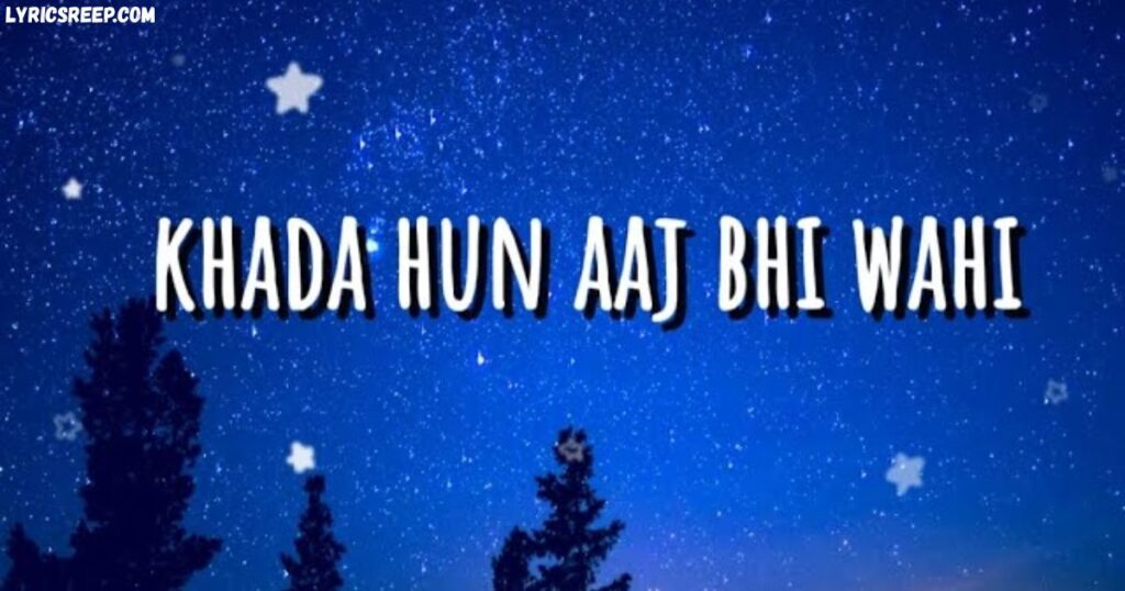 Khada Hu Aaj Bhi Wahi Lyrics 