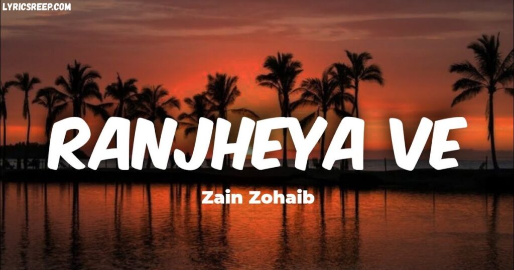 Ranjheya Ve Lyrics – Zain Zohaib