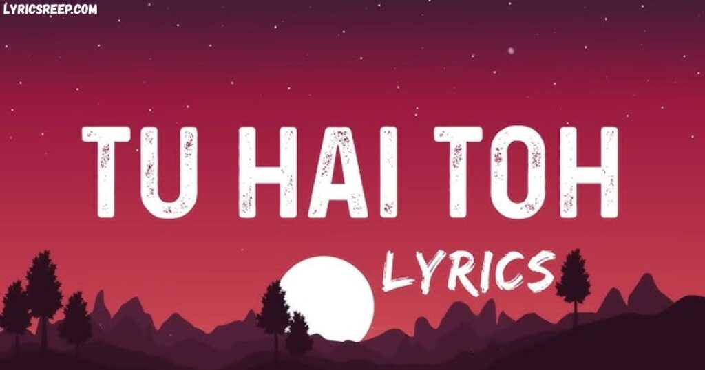 Tu Hai Toh Dil Dhadakta Hai Lyrics – Mr And Mrs Mahi 