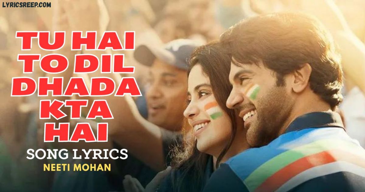 Tu Hai Toh Dil Dhadakta Hai Lyrics – Mr And Mrs Mahi
