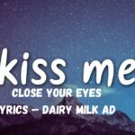 Kiss Me Close Your Eyes Lyrics – Dairy Milk Ad