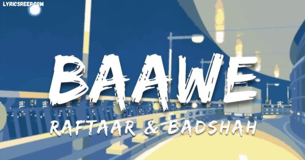 Baawe Lyrics - Samay Raina | Raftaar, Badshah