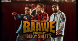 Baawe Lyrics – Samay Raina | Raftaar, Badshah