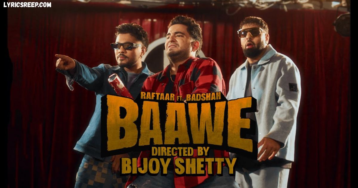 Baawe Lyrics – Samay Raina | Raftaar, Badshah
