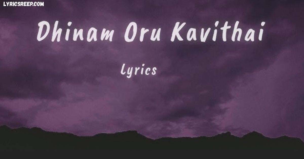 Dhinam Oru Kavithai Song Lyrics – Sriram Srinivasan