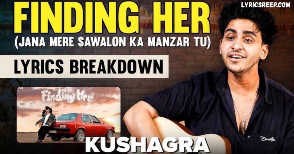 Finding Her (Jana Mere Sawalon Ka Manzar Tu) Song Lyrics