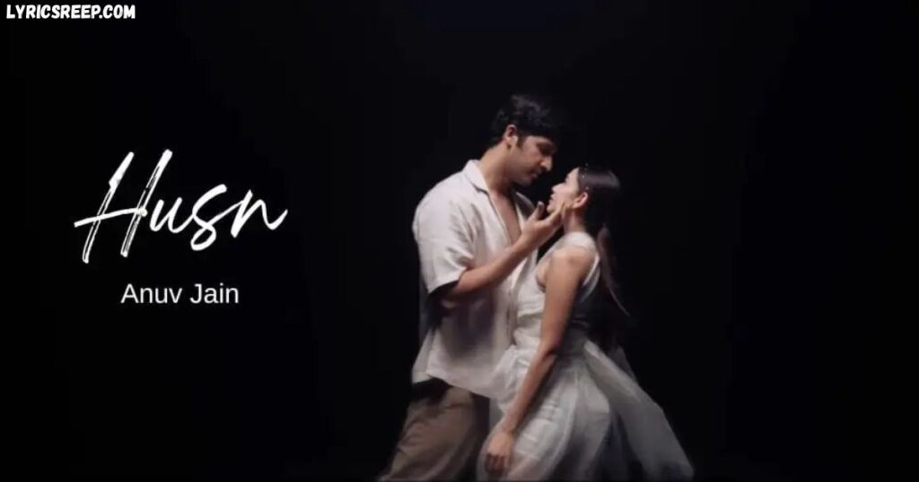 Husn Lyrics - Anuv Jain