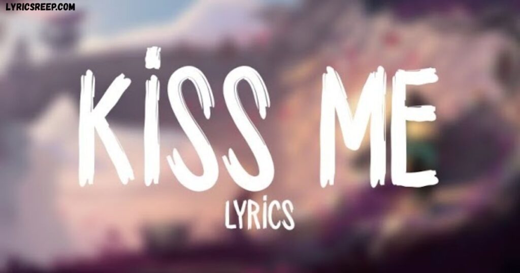 Kiss Me Close Your Eyes Lyrics