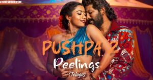 Peelings Song Lyrics – Pushpa 2 (Telugu)