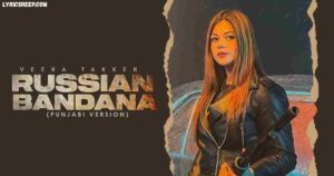 Russian Bandana Lyrics – Dhanda Nyoliwala