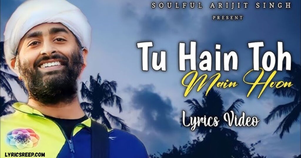 Tu Hain Toh Main Hoon Song Lyrics - Arijit Singh, Afsana Khan | Sky Force