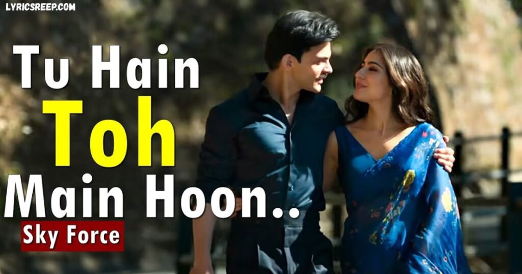 Tu Hain Toh Main Hoon Song Lyrics - Arijit Singh, Afsana Khan | Sky Force