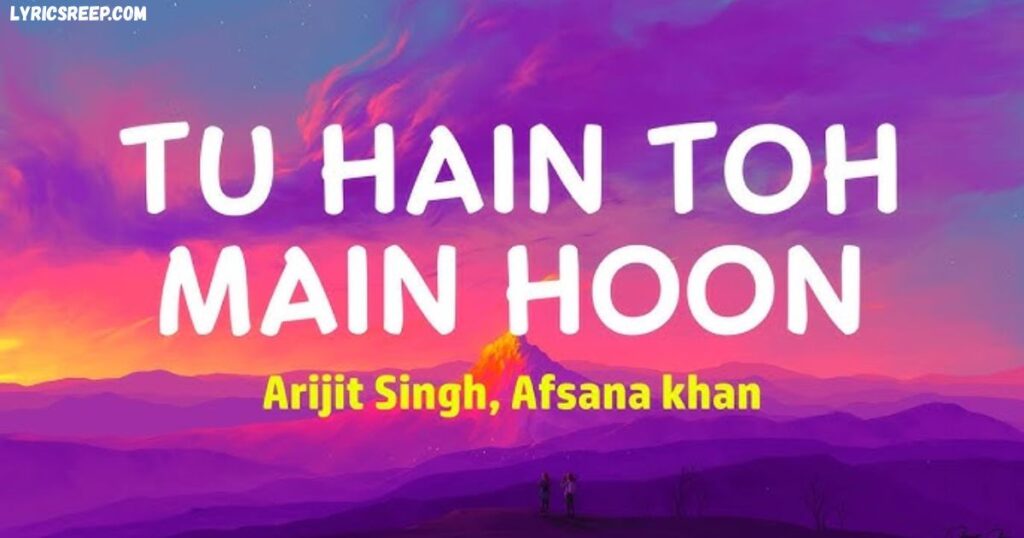 Tu Hain Toh Main Hoon Song Lyrics - Arijit Singh, Afsana Khan | Sky Force