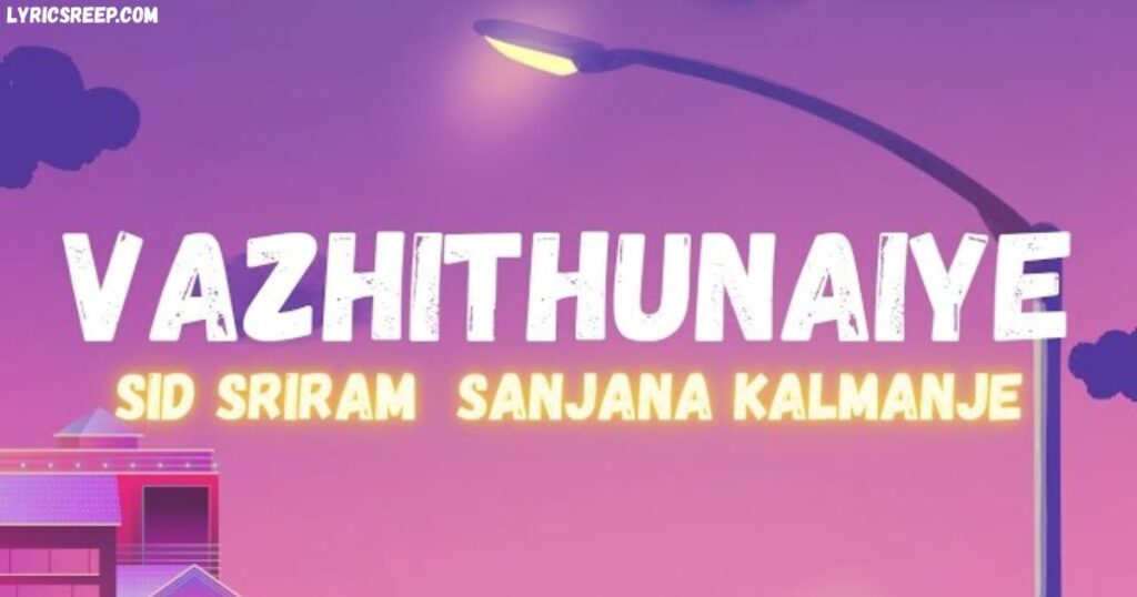 Vazhithunaiye Song Lyrics