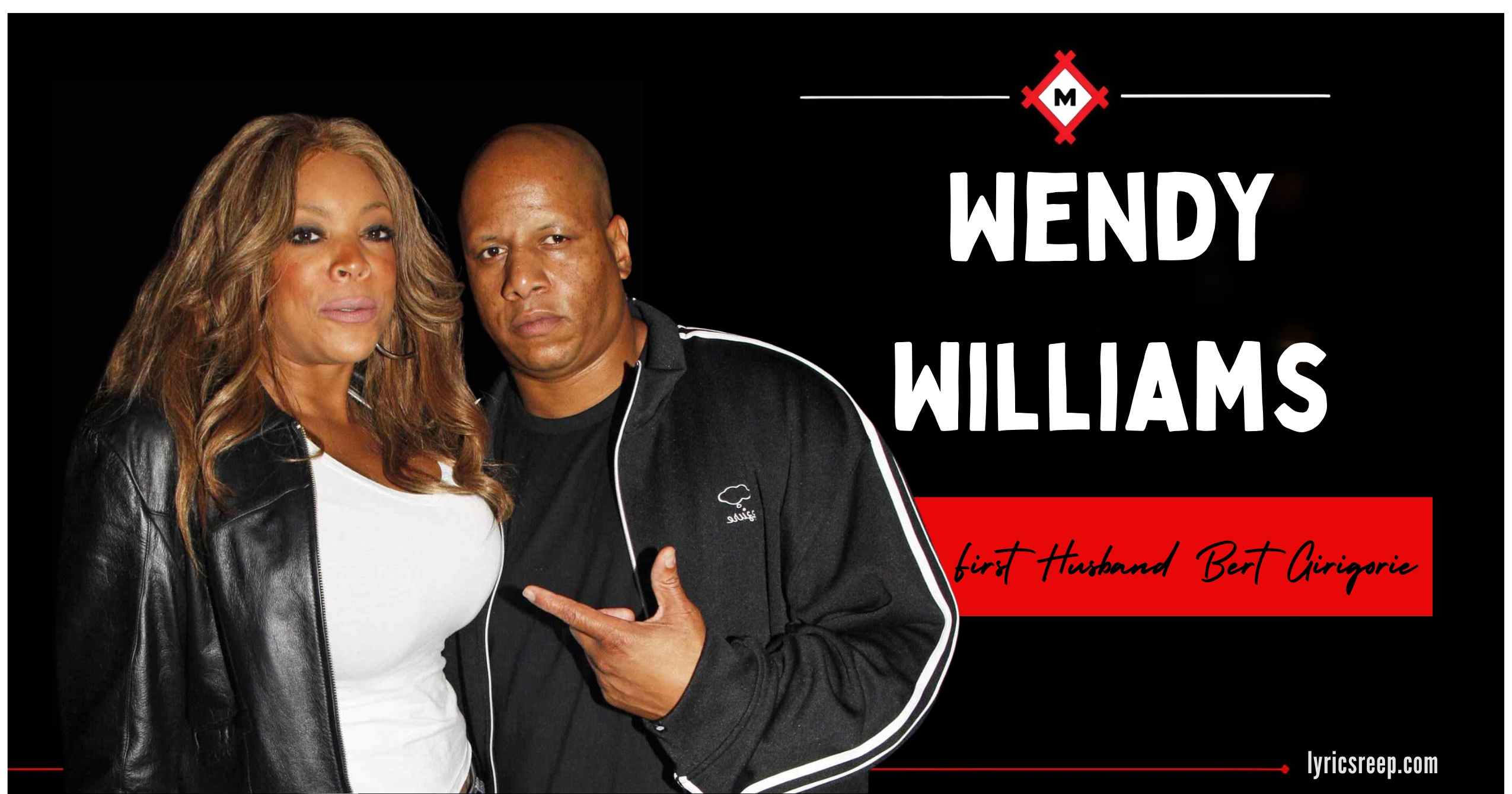 Meet Wendy Williams’ First Husband Bert Girigorie: All About their Marriage & Divorce | Update
