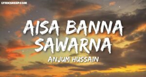 Aisa Banna Sawarna Mubarak Tumhen Lyrics – Anjum Hussain