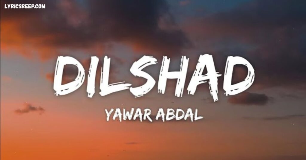 Dilshad Song Lyrics 