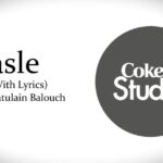 Faasle Lyrics – Kaavish And Quratulain | Coke Studio