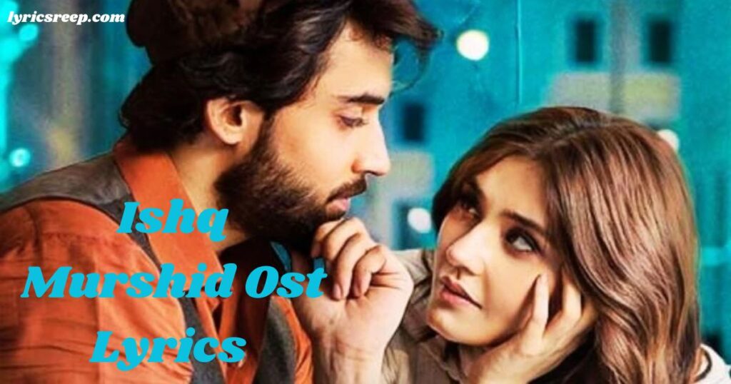 Ishq Murshid Ost Lyrics 