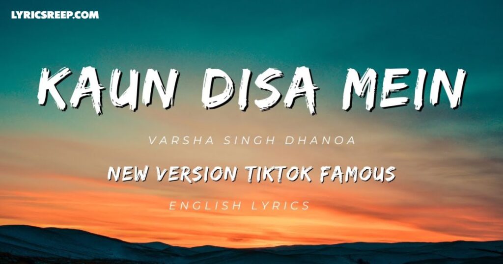 Kon Disha Me Leke Chala Re Batohiya Lyrics – Varsha Singh Dhanoa