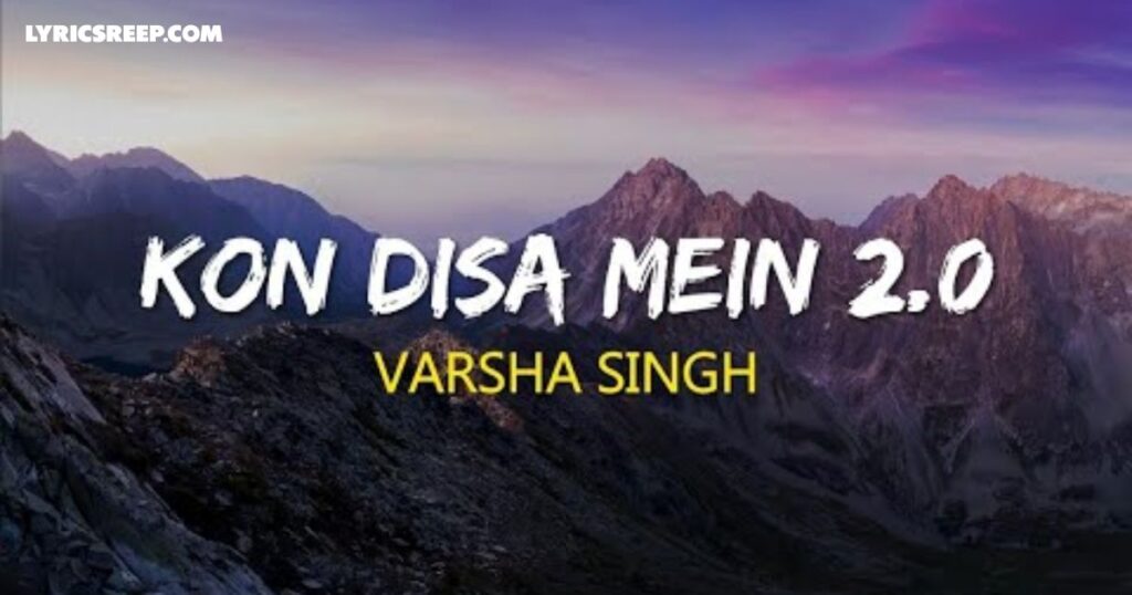 Kon Disha Me Leke Chala Re Batohiya Lyrics – Varsha Singh Dhanoa