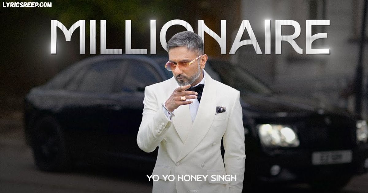 Millionaire Song Lyrics – Yo Yo Honey Singh | Italy Di Maid Fat Cigars