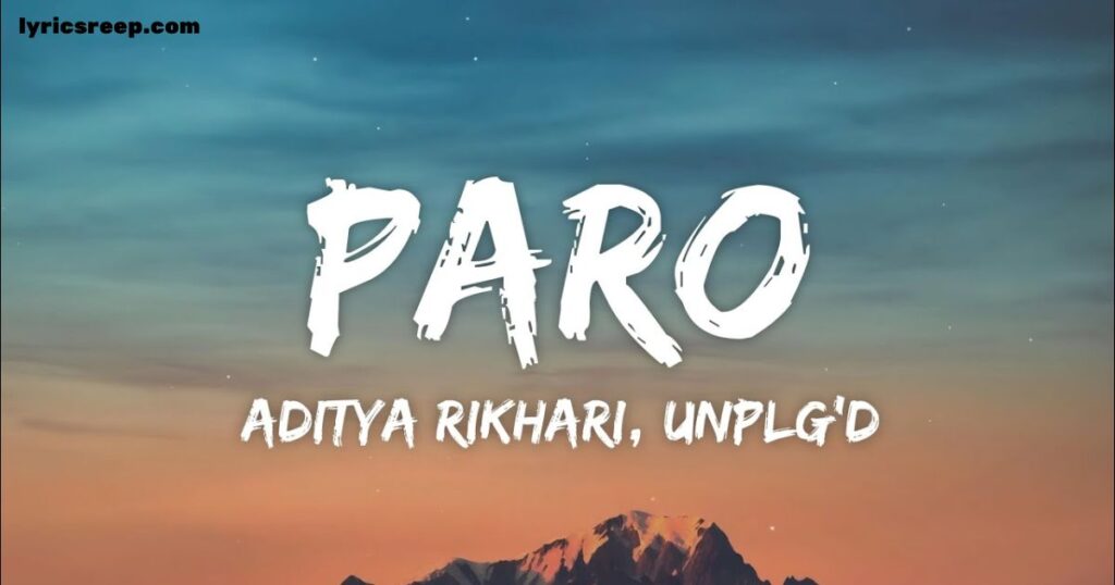 Paro Unplg’d Lyrics – Aditya Rikhari
