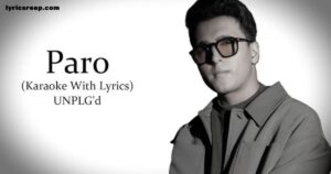 Paro Unplg’d Lyrics – Aditya Rikhari