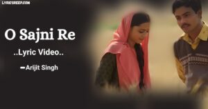 Sajni Lyrics – Arijit Singh | O Sajni Re