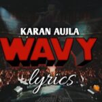 Wavy Lyrics – Karan Aujla