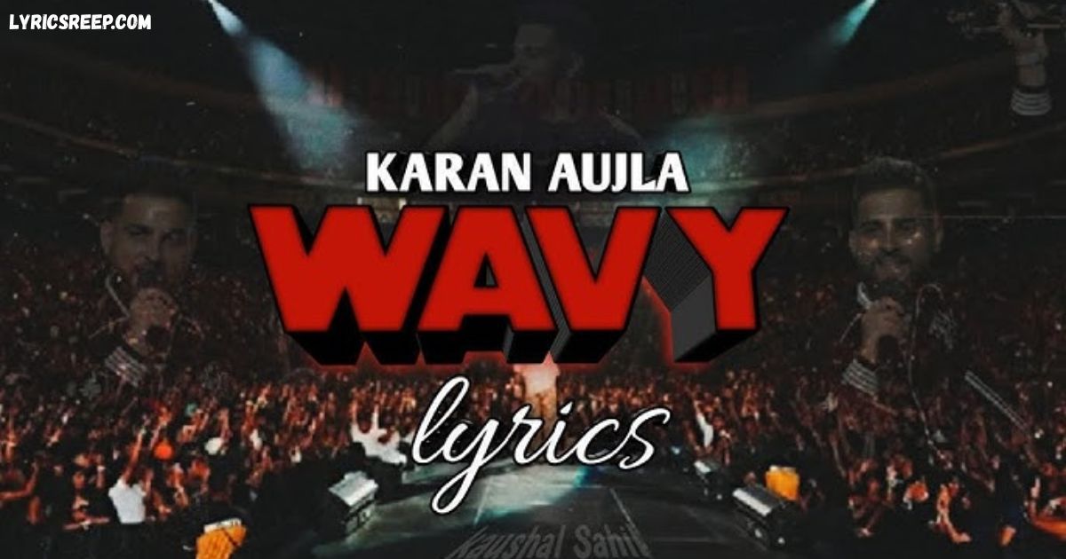 Wavy Lyrics – Karan Aujla