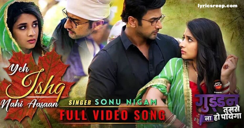 Ye Ishq Nahi Aasan Ek Aag Ka Dariya Hai Lyrics – Sonu Nigam