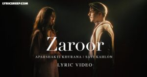 Zaroor Song Lyrics – Aparshakti Khurana