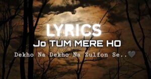 Dekho Na Dekho Na Zulfon Se Song Lyrics – Anuv Jain