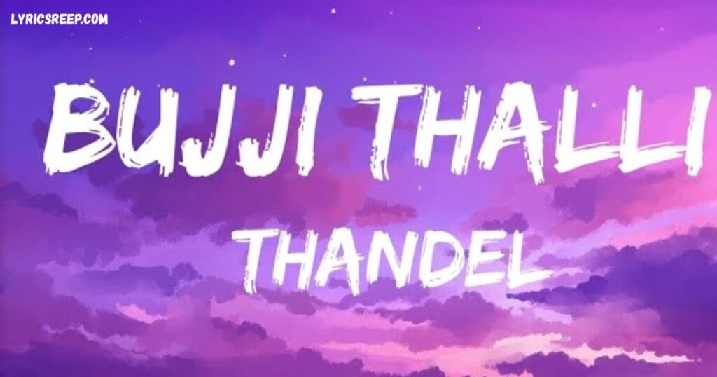 Bujji Kutty Song Lyrics - Thandel | Bujji Thalli Tamil Version