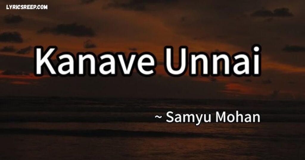 Kanave Unnai Vanthu Sera Song Lyrics – Hanan Shaah | Ranjha (Tamil) Version
