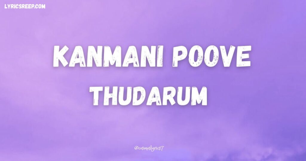 Kanmani Poove Song Lyrics - Thudarum (Malayalam)