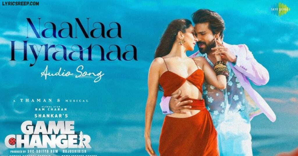 Naa Naa Hyraanaa Lyrics – Game Changer | Karthik, Shreya Ghoshal