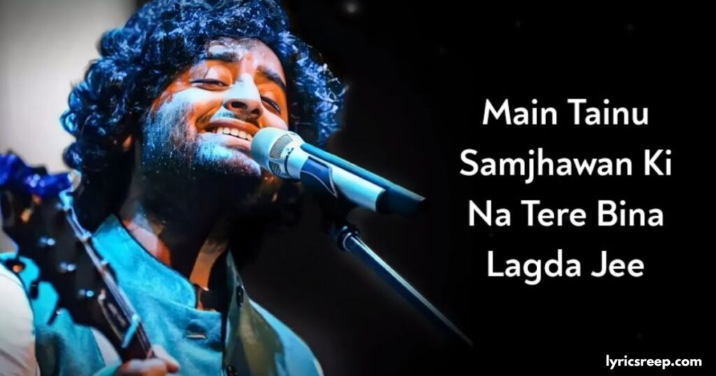 Main Tenu Samjhawan Ki Lyrics - Arijit Singh